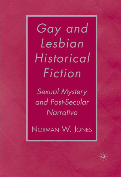 Gay and Lesbian Historical Fiction: Sexual Mystery and Post-Secular Narrative | Gay Books & News