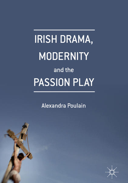 Irish Drama, Modernity and the Passion Play | Gay Books & News