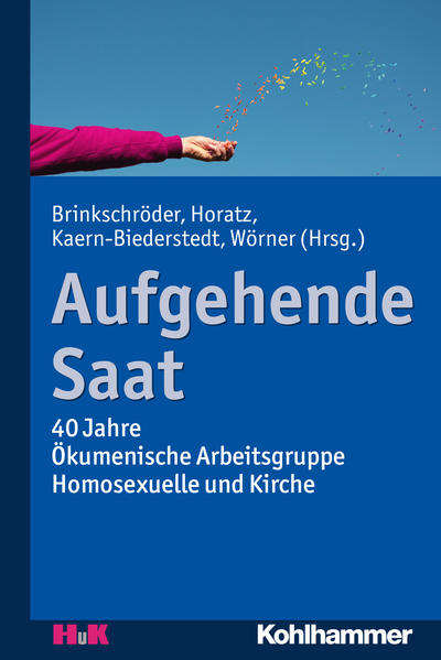 Aufgehende Saat: 40 Jahre Ökumenische Arbeitsgruppe Homosexuelle und Kirche | Gay Books & News