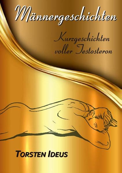 Männergeschichten: Kurzgeschichten voller Testosteron | Gay Books & News