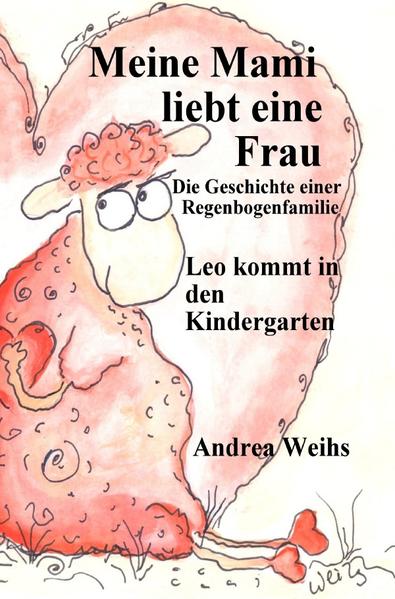 Meine Mami liebt eine Frau - Die Geschichte einer Regenboegenfamilie - Leo kommt in den Kindergarten | Gay Books & News