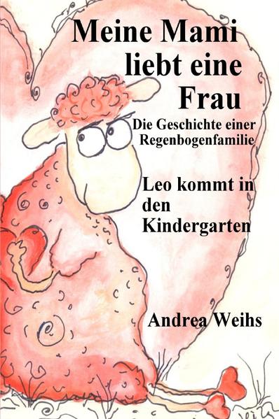 Meine Mami liebt ein Frau - Die Geschichte einer Regenbogenfamilie - Leo kommt in den Kindergarten | Gay Books & News