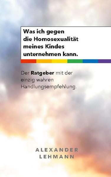 Was ich gegen die Homosexualität meines Kindes unternehmen kann. | Gay Books & News