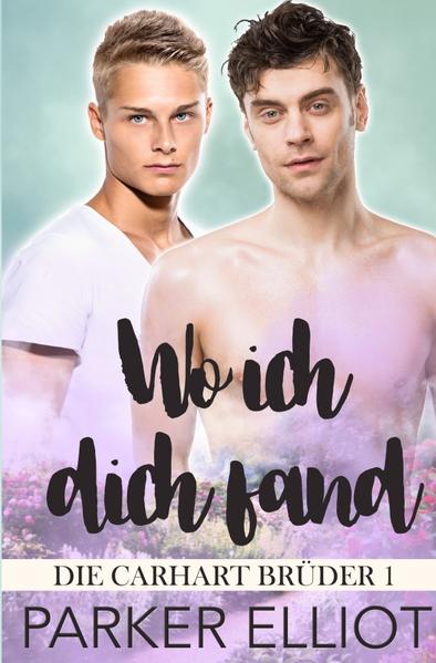 Die Carhart Brüder / Wo ich dich fand | Gay Books & News