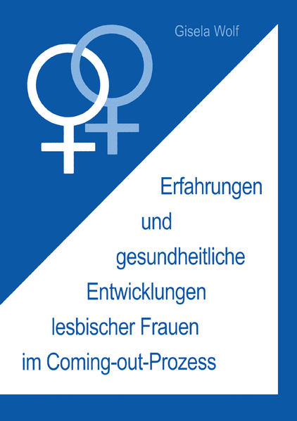 Erfahrungen und gesundheitliche Enwicklungen lesbischer Frauen im Coming-out-Prozess | Gay Books & News