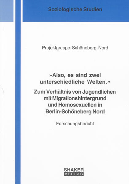 'Also, es sind zwei unterschiedliche Welten.': Zum Verhältnis von Jugendlichen mit Migrationshintergrund und Homosexuellen in Berlin-Schöneberg Nord | Gay Books & News