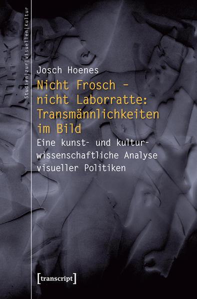 Nicht Frosch - nicht Laborratte: Transmännlichkeiten im Bild | Gay Books & News