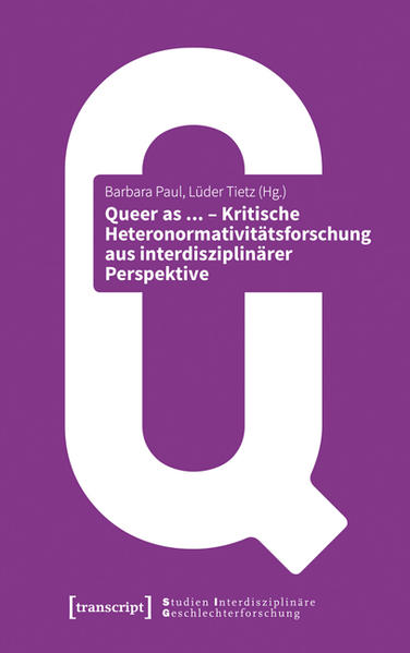 Queer as ... - Kritische Heteronormativitätsforschung aus interdisziplinärer Perspektive | Gay Books & News