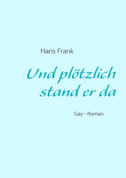 Und plötzlich stand er da: Gay - | Gay Books & News