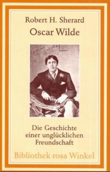 Oscar Wilde - Die Geschichte einer unglücklichen Freundschaft | Gay Books & News