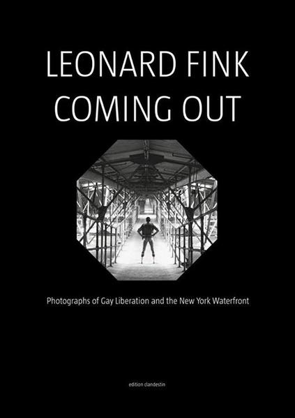 Leonard Fink: Coming Out: Photographs of Gay Liberation and the New York Waterfront | Gay Books & News