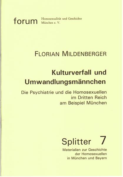 Kulturverfall und Umwandlungsmärchen: Die Psychiatrie und die Homosexuellen im Dritten Reich am Beispiel München | Gay Books & News