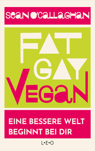 Fat. Gay. Vegan: Eine bessere Welt beginnt bei dir | Gay Books & News