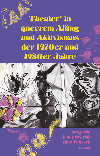 Theater* in queerem Alltag und Aktivismus der 1970er und 1980er Jahre | Gay Books & News